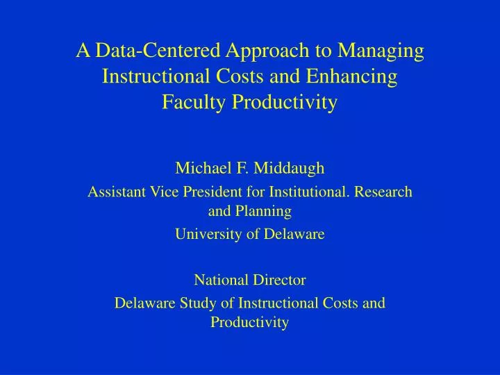 a data centered approach to managing instructional costs and enhancing faculty productivity