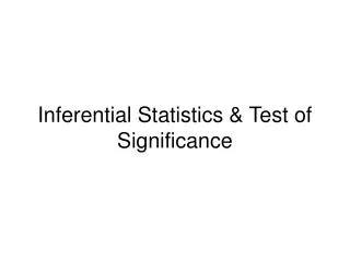 Inferential Statistics &amp; Test of Significance