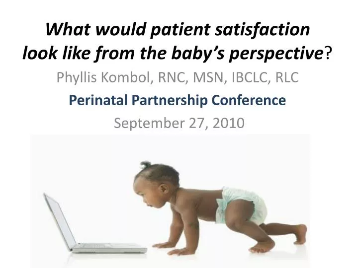 what would patient satisfaction look like from the baby s perspective