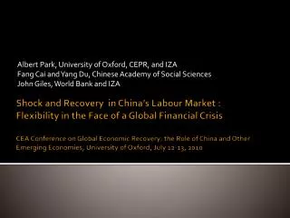 Albert Park, University of Oxford, CEPR, and IZA Fang Cai and Yang Du, Chinese Academy of Social Sciences John Giles, Wo