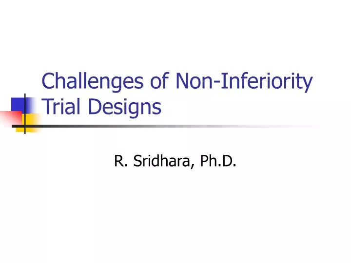 challenges of non inferiority trial designs
