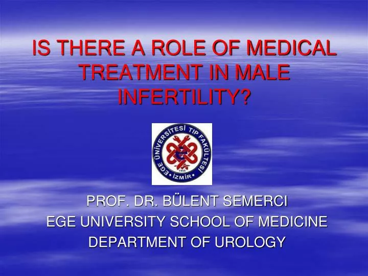 is there a role of medical treatment in male infertility
