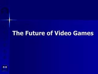 The Future of Video Games
