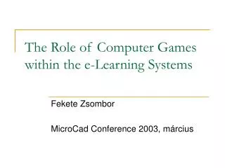 The Role of Computer Games within the e-Learning Systems