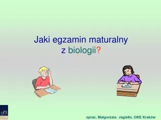 Jaki egzamin maturalny z biologii ?