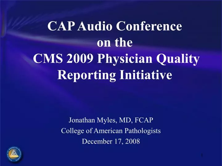 cap audio conference on the cms 2009 physician quality reporting initiative
