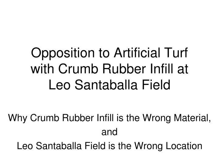 opposition to artificial turf with crumb rubber infill at leo santaballa field