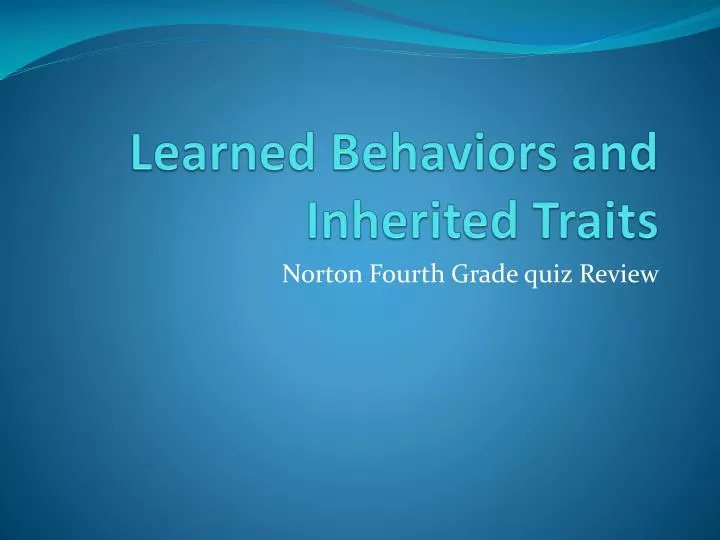 learned behaviors and inherited traits