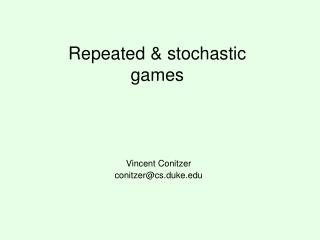 Repeated &amp; stochastic games