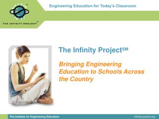 The Infinity Project SM Bringing Engineering Education to Schools Across the Country