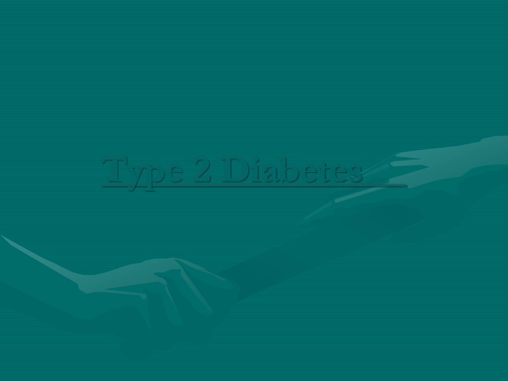 PPT - Type 2 Diabetes PowerPoint Presentation, free download - ID:393554