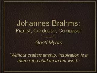 Johannes Brahms: Pianist, Conductor, Composer