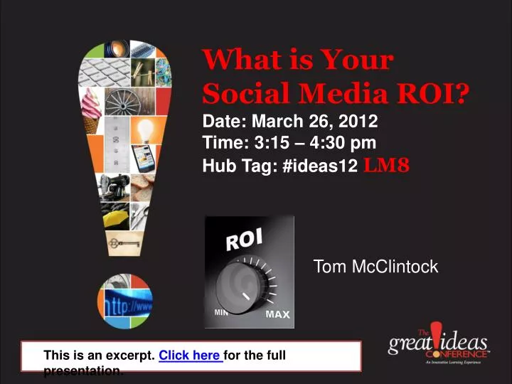 what is your social media roi date march 26 2012 time 3 15 4 30 pm hub tag ideas12 lm8