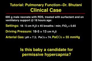 Tutorial: Pulmonary Function--Dr. Bhutani Clinical Case