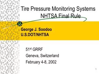 Tire Pressure Monitoring Systems 		NHTSA Final Rule George J. Soodoo U.S.DOT/NHTSA
