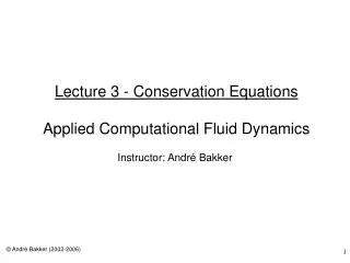 Lecture 3 - Conservation Equations Applied Computational Fluid Dynamics