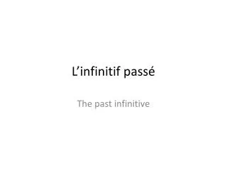 L’infinitif passé