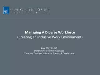 Managing A Diverse Workforce (Creating an Inclusive Work Environment)