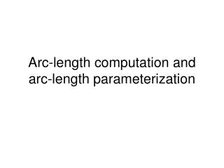 Arc-length computation and arc-length parameterization