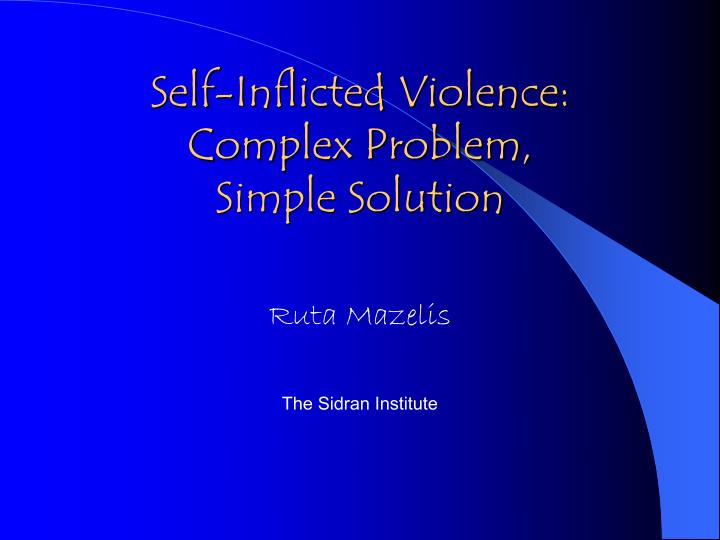 self inflicted violence complex problem simple solution