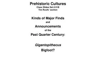 Prehistoric Cultures Class Slides Set # 01B Tim Roufs’ section