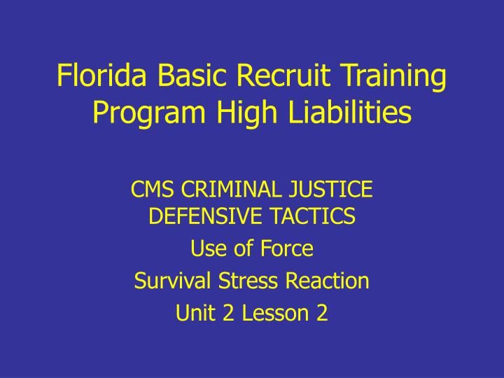 florida basic recruit training program high liabilities