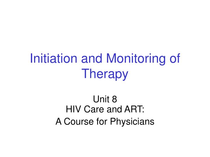 initiation and monitoring of therapy