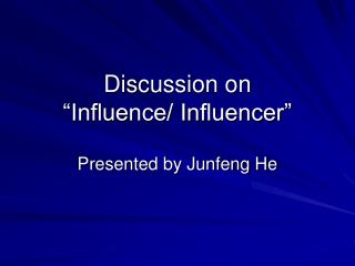 Discussion on “Influence/ Influencer”
