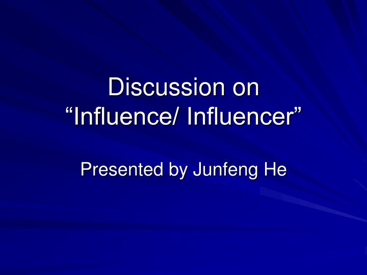 discussion on influence influencer