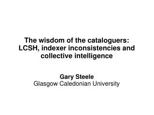 The wisdom of the cataloguers: LCSH, indexer inconsistencies and collective intelligence