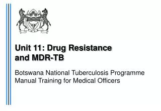 Unit 11: Drug Resistance and MDR-TB