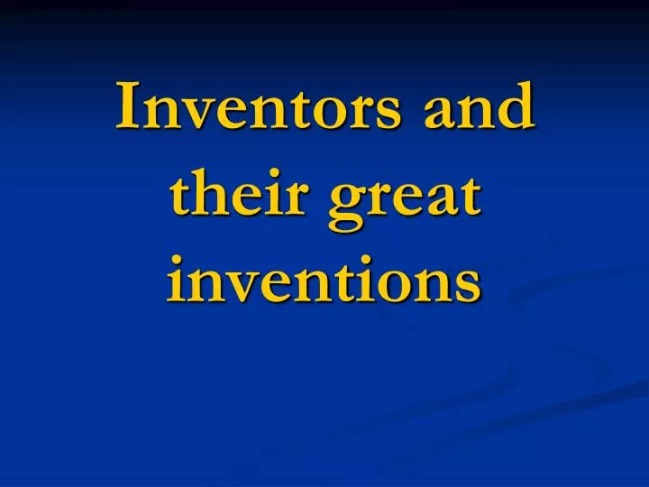 inventors and their great inventions