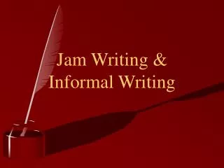 Jam Writing &amp; Informal Writing