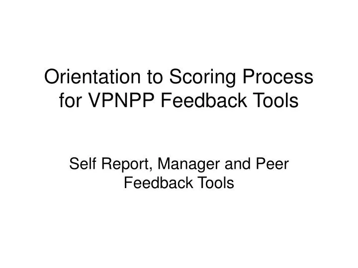 orientation to scoring process for vpnpp feedback tools