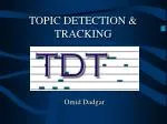 TOPIC DETECTION &amp; TRACKING