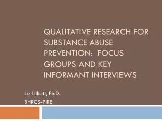 Qualitative research for substance abuse prevention: focus groups and key informant interviews