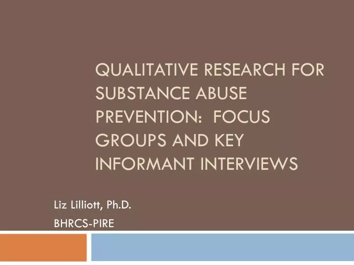 qualitative research for substance abuse prevention focus groups and key informant interviews