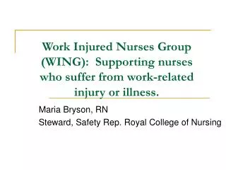 Work Injured Nurses Group (WING): Supporting nurses who suffer from work-related injury or illness.