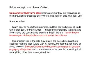 Before we begin -- re: Stewart/Colbert