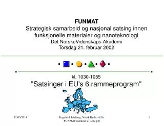 FUNMAT Strategisk samarbeid og nasjonal satsing innen funksjonelle materialer og nanoteknologi Det NorskeVidenskaps-Akad