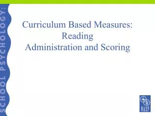 Curriculum Based Measures: Reading Administration and Scoring