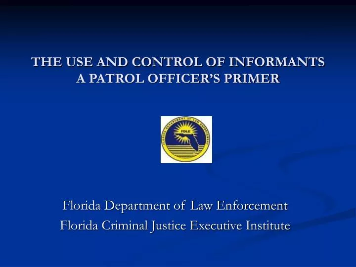 the use and control of informants a patrol officer s primer