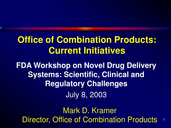 office of combination products current initiatives