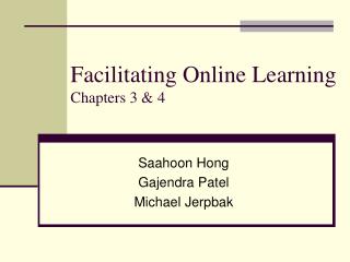 Facilitating Online Learning Chapters 3 &amp; 4