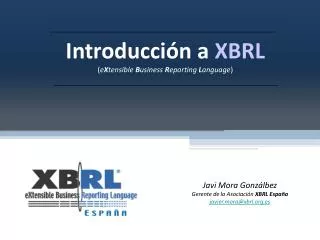 Introducción a XBRL ( e X tensible B usiness R eporting L anguage )