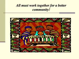 All must work together for a better community!