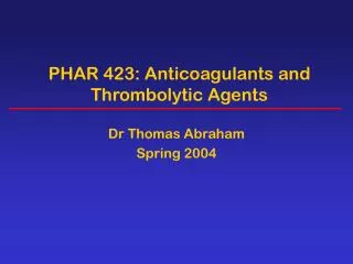 PHAR 423: Anticoagulants and Thrombolytic Agents