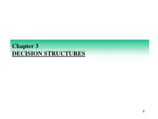 Chapter 3 DECISION STRUCTURES