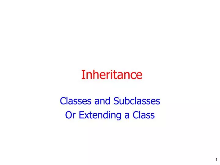 classes and subclasses or extending a class