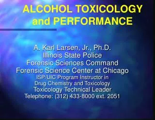 A. Karl Larsen, Jr., Ph.D. Illinois State Police Forensic Sciences Command Forensic Science Center at Chicago ISP/UIC Pr